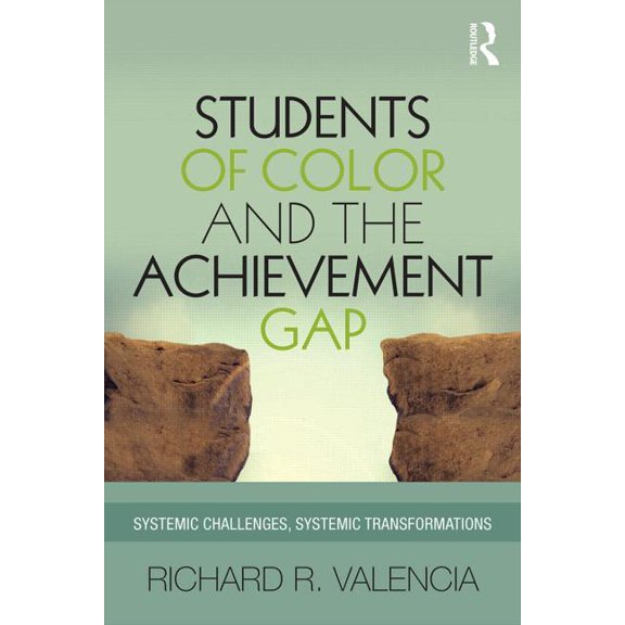 Students of Color and the Achievement Gap: Systemic Challenges, Systemic Transformations (Paperback)