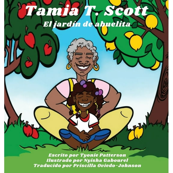 Tamia T. Scott Tamia T. Scott: El jardÃ­n de abuelita, (Hardcover)