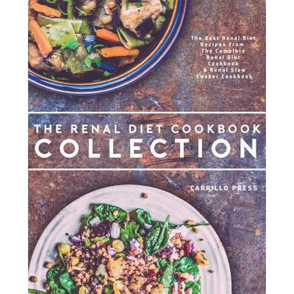 Pre-Owned Renal Diet Cookbook Collection: The Best Renal Diet Recipes From The Complete Renal Diet Cookbook & Renal Slow Cooker Cookbook (Paperback) 1911364995 9781911364993