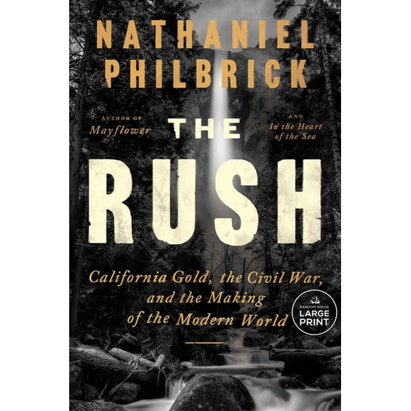 The Rush: California Gold, the Civil War, and the Making of the Modern World, (Paperback)