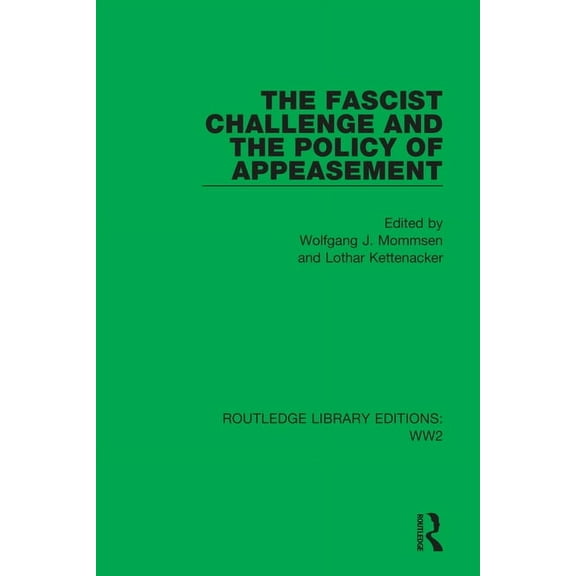 Routledge Library Editions: Ww2 The Fascist Challenge and the Policy of Appeasement, Book 8, (Hardcover)