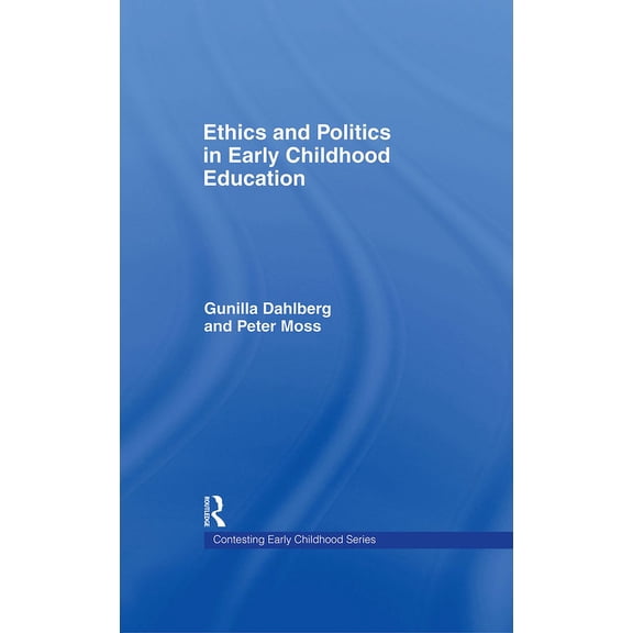 Contesting Early Childhood Ethics and Politics in Early Childhood Education, (Hardcover)
