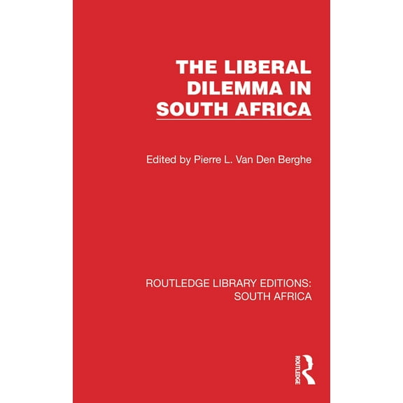Routledge Library Editions: South Africa The Liberal Dilemma in South Africa, (Paperback)