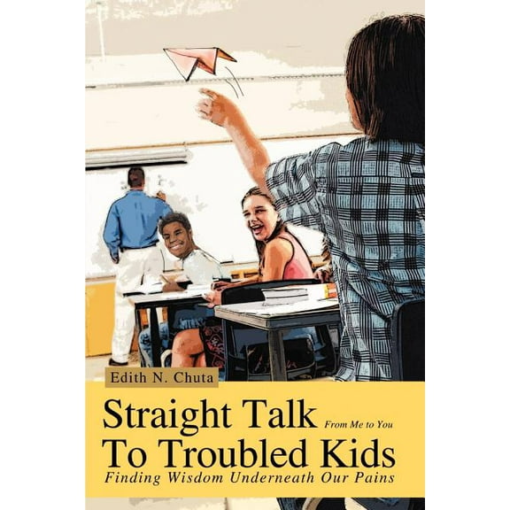 Straight Talk To Troubled Kids: Finding Wisdom Underneath Our Pains, (Paperback)