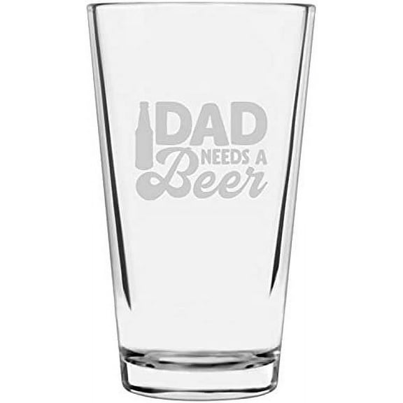 Dad Needs A Beer Father's Day Etched 16oz Libbey Pint Glass