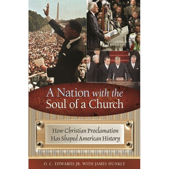 A Nation with the Soul of a Church: How Christian Proclamation Has Shaped American History, (Hardcover)