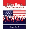thumbnail image 1 of Pre-Owned Take Back Your Government: A Citizen's Guide to Grassroots Change (Paperback) 1555914454 9781555914455, 1 of 1