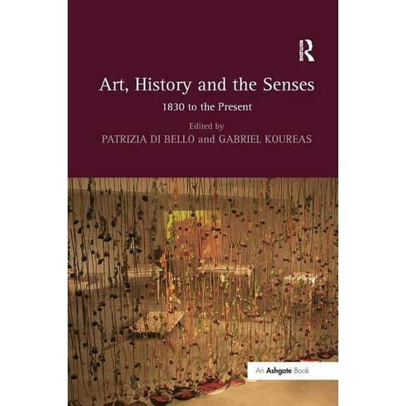 Art, History and the Senses: 1830 to the Present, (Paperback)