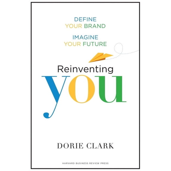Reinventing You: Define Your Brand, Imagine Your Future, (Hardcover)