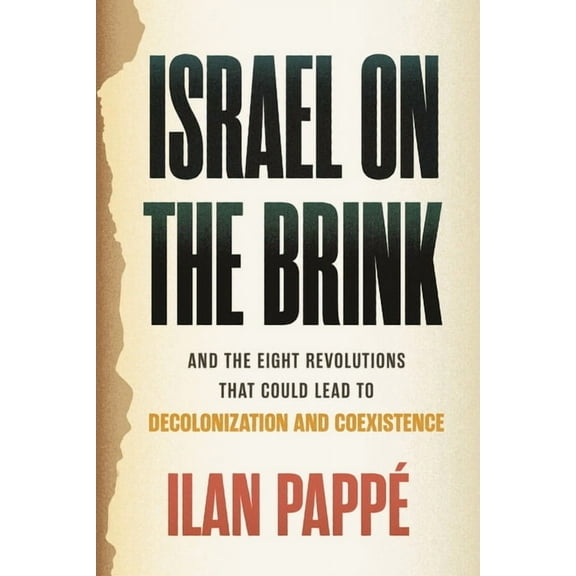 Israel on the Brink: And the Eight Revolutions That Could Lead to Decolonization and Coexistence, (Hardcover)