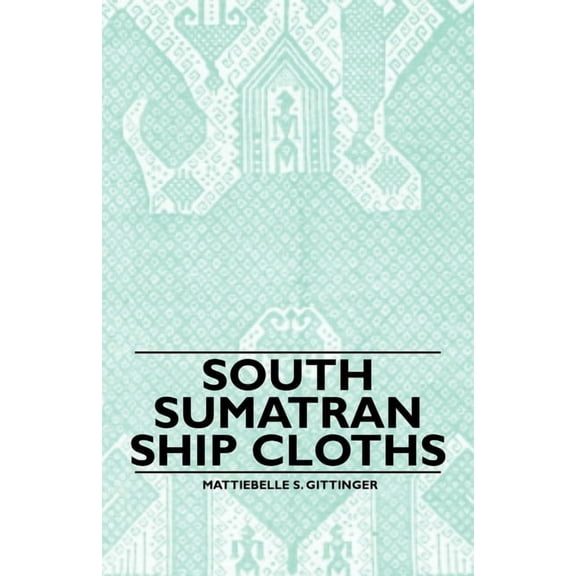 South Sumatran Ship Cloths, (Paperback)