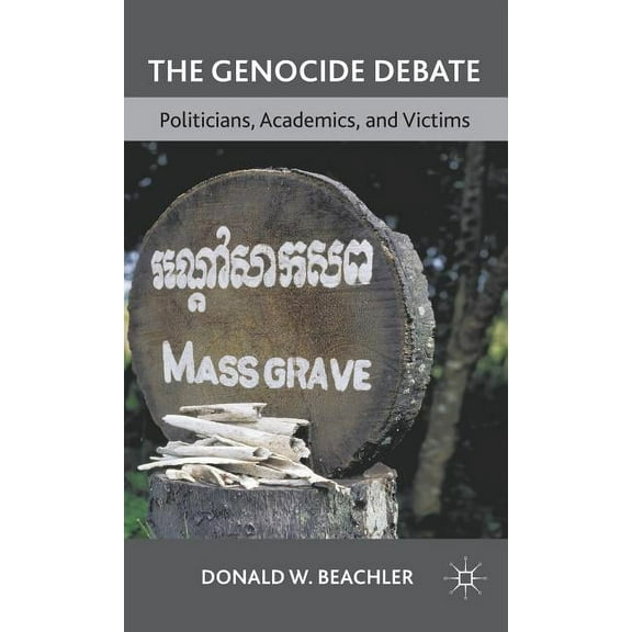 The Genocide Debate: Politicians, Academics, and Victims, (Hardcover)