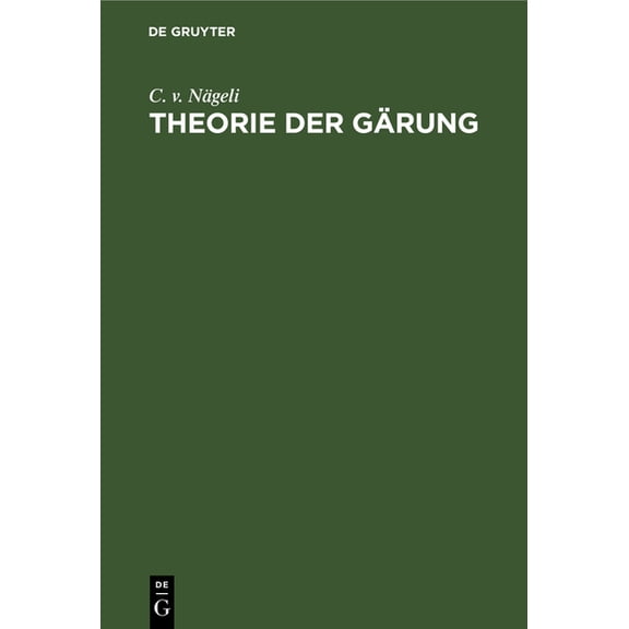 Theorie Der Gärung: Ein Beitrag Zur Molekularphysiologie, (Hardcover)