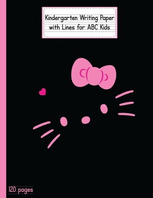 Kindergarten Writing Paper with Lines for ABC KIDS: 120 Blank