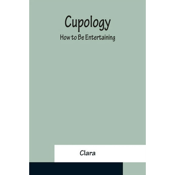 Cupology; How to Be Entertaining, (Paperback)
