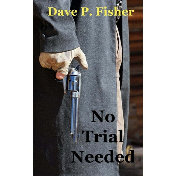 No Trial Needed (Paperback) by Dave P Fisher
