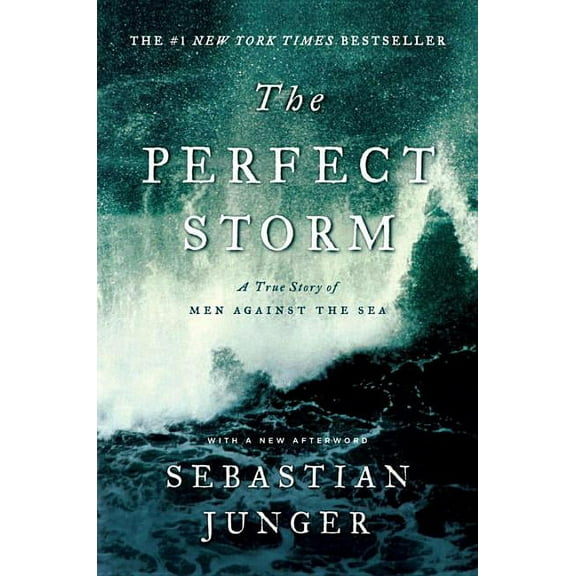 Perfect Storm: A True Story of Men Against the Sea