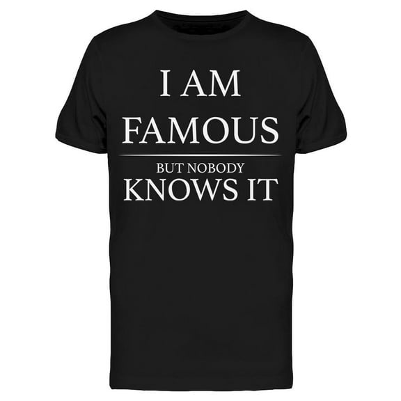 I Am Famous Men's T-shirt
