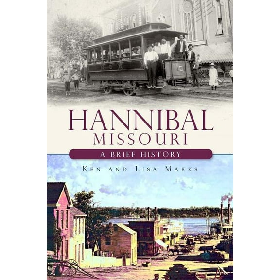 Brief History: Hannibal, Missouri: : A Brief History (Paperback)