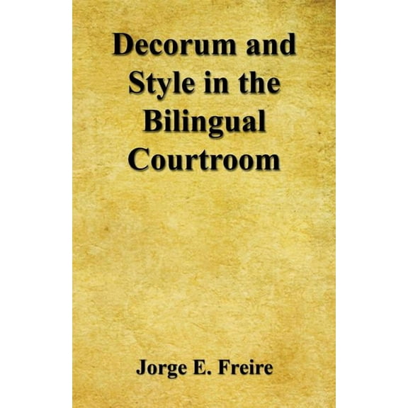 Decorum and Style in the Bilingual Courtroom (Paperback)