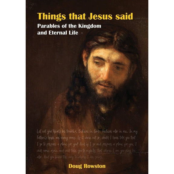 Things that Jesus said Parables of the Kingdom and Eternal Life, (Paperback)