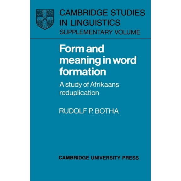 Cambridge Studies in Linguistics Form and Meaning in Word Formation: A Study of Afrikaans Reduplication, (Hardcover)