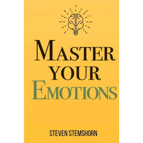 Master Your Emotions Overcoming Negativity And Improving Emotional Management Review, (Paperback)