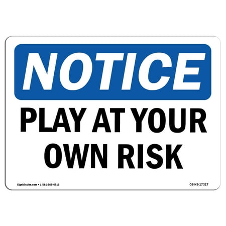 OSHA Notice Sign - Play At Your Own Risk | Choose from: Aluminum, Rigid Plastic or Vinyl Label Decal | Protect Your Business, Construction Site, Warehouse & Shop Area |  Made in the
