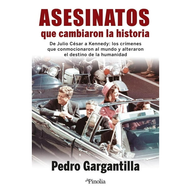 Libro Asesinatos Que Cambiaron La Historia Tapa Blanda, Autor Pedro Gargantilla Madera, Editorial Pinolia