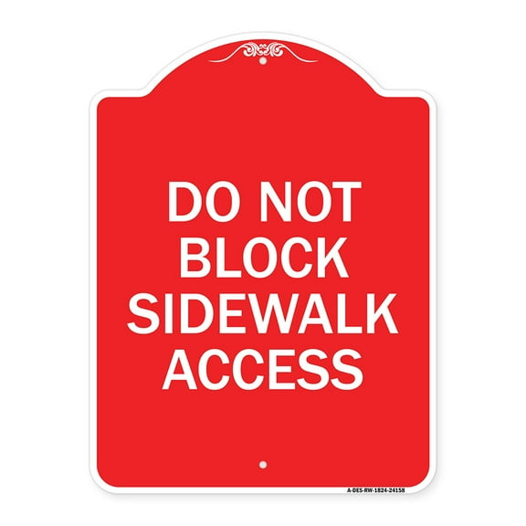 SignMission A-DES-RW-1824-24158 18 x 24 in. Designer Series Sign - Do Not Block Sidewalk Access, Red & White