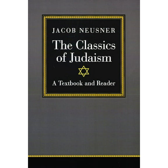The Classics of Judaism: A Textbook and Reader, (Paperback)