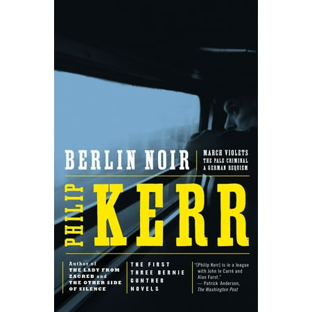 Berlin Noir : The First Three Bernie Gunther