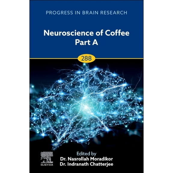 Progress in Brain Research Neuroscience of Coffee Part a: Volume 288, Book 288, (Hardcover)