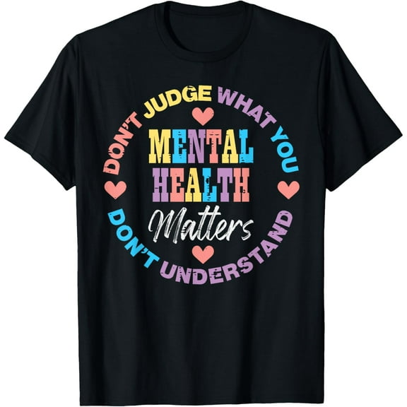 Mental Health Dont Judge You Dont Understand Aware Women Men T-ShirtMen and women, Black T-shirt, size: Extra large