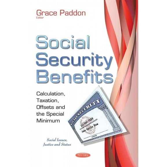 Social Security Benefits : Calculation, Taxation, Offsets and the Special Minimum