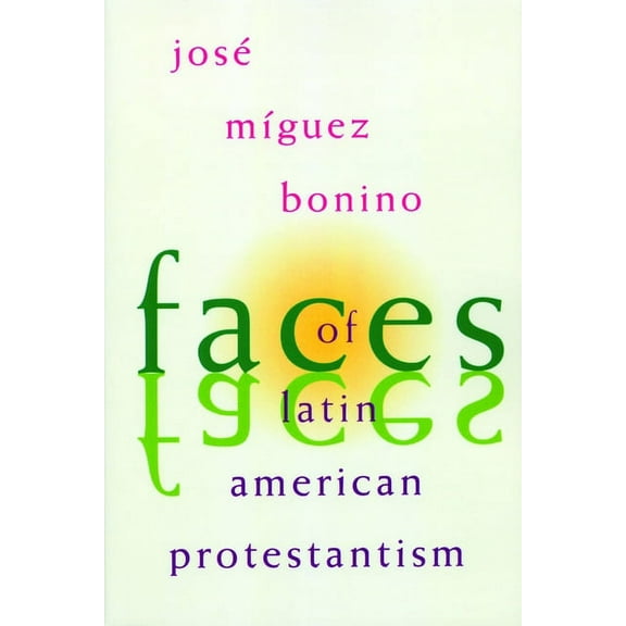 Faces of Latin American Protestantism: 1993 Carnahan Lectures, (Paperback)