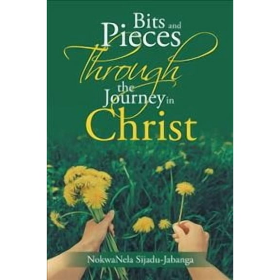Bits and Pieces Through the Journey in Christ
