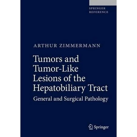 Tumors and Tumor-Like Lesions of the Hepatobiliary Tract - by Arthur Zimmermann (Hardcover)