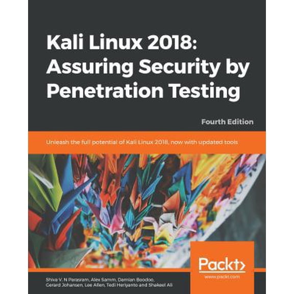 Pre-Owned Kali Linux 2018: Assuring Security by Penetration Testing, Fourth Edition (Paperback) 1789341760 9781789341768
