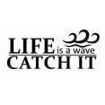 thumbnail image 1 of DIY Stick and Peel Bedroom Vinyl Adhesive Wall Sticker | 20" x 30" Removable Living Room Wall Quotes Decor Decoration Black - Life Is A Wave Catch It - Home Wall Art Beach Surfer Adhesive Decal Design, 1 of 4