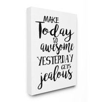Stupell Industries Make Today Awesome and Tomorrow Jealous Motivational Phrase Inspirational Painting Gallery Wrapped Canvas Art Print Wall Art, 24 x 30