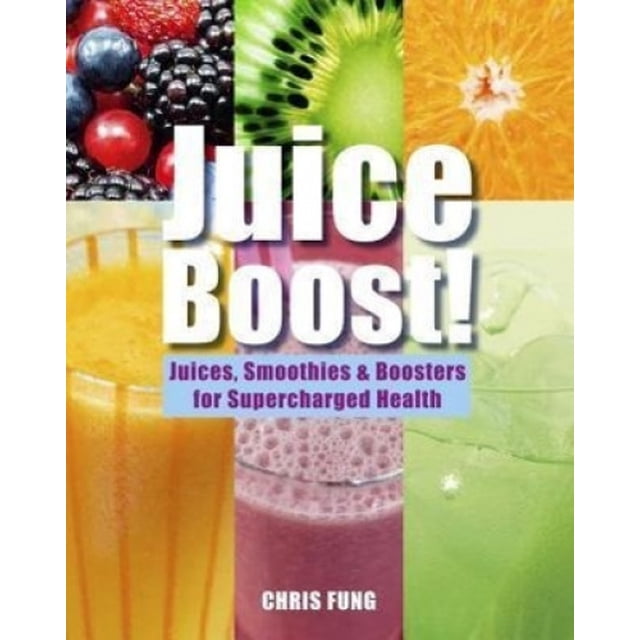 Jus Boost!: Jus, Smoothies et Boosters pour une Santé Suralimentée