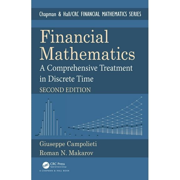 Chapman and Hall/CRC Financial Mathemati Financial Mathematics: A Comprehensive Treatment in Discrete Time, (Hardcover)