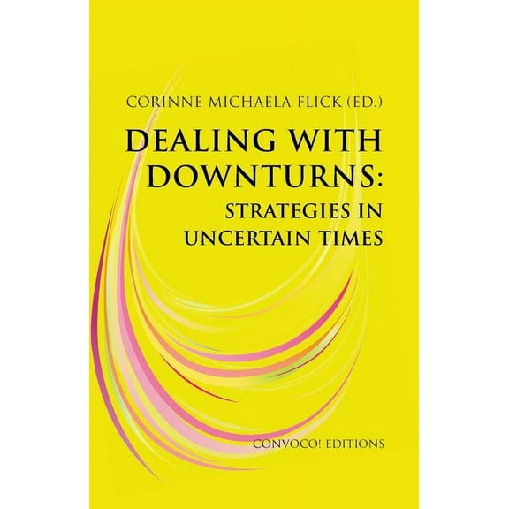Dealing with Downturns: Strategies in Uncertain Times, (Paperback)