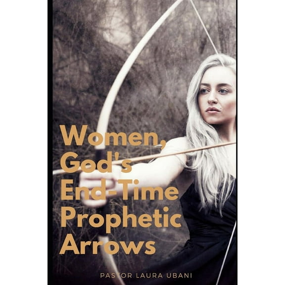 Volume Women, God's End-Time Prophetic Arrows, Book 1, (Paperback)