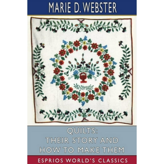 Quilts: Their Story and How to Make Them (Esprios Classics), (Paperback)