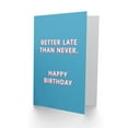 thumbnail image 2 of Birthday Card Belated Better Late Than Never For Him Man Male Dad Brother Son Papa Grandad Greeting Card Fun Funny Humour Joke, 2 of 3