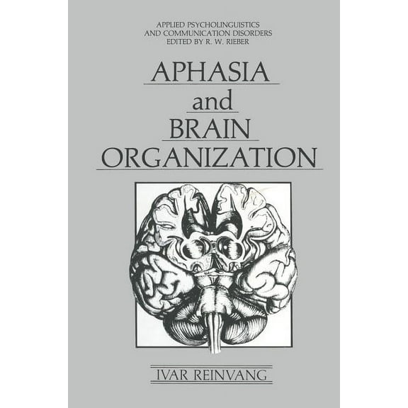 Applied Psycholinguistics and Communicat Aphasia and Brain Organization, (Paperback)