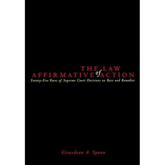 The Law of Affirmative Action: Twenty Five Years of Supreme Court Decisions on Race and Remedies, (Hardcover)