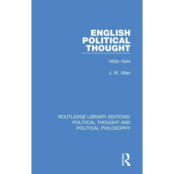 Routledge Library Editions: Political Th English Political Thought: 1603-1644, (Paperback)